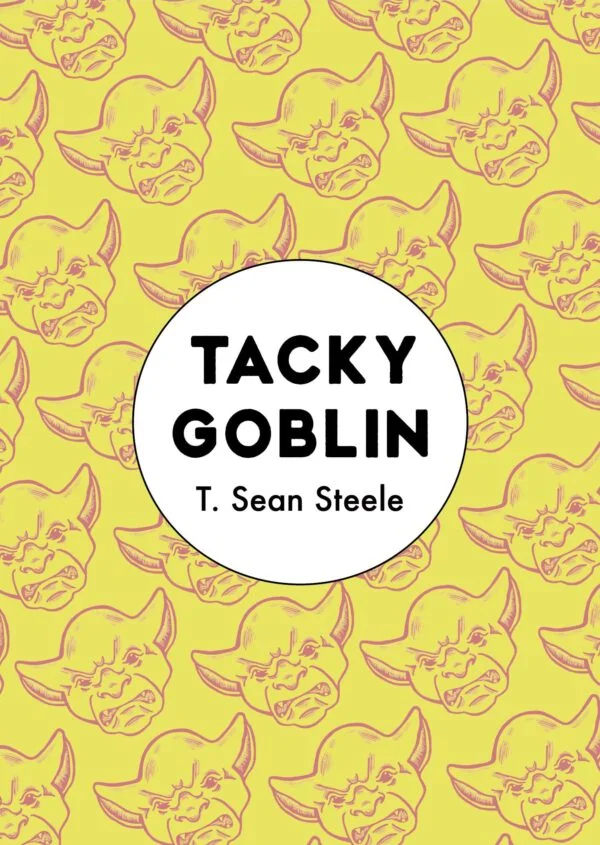 Cover of "Tacky Goblin" by T. Sean Steele. Yellow cover with a pattern of repeating goblin faces.